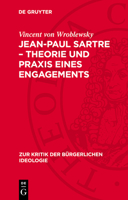 Jean-Paul Sartre - Theorie Und PRAXIS Eines Engagements 3112714369 Book Cover