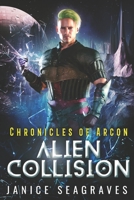 Alien Collision: Chronicles of Arcon B0BHR7VZ97 Book Cover