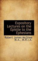 Expository Lectures on the Epistle to the Ephesians 1022159607 Book Cover