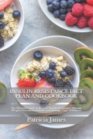 INSULIN RESISTANCE DIET PLAN AND COOKBOOK: The Ultimate Guide to Reverse Insulin Resistance, Manage Weight, Prevent Prediabetes and Manage Type 2 Diabetes B08C79C3B6 Book Cover