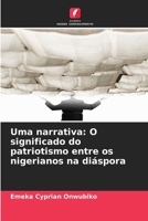 Uma narrativa: O significado do patriotismo entre os nigerianos na diáspora (Portuguese Edition) 6209389805 Book Cover