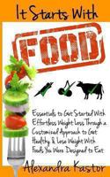 It Starts with Food: Essentials to Get Started with Effortless Weight Loss Through a Customized Approach to Get Healthy & Lose Weight with 0615870171 Book Cover