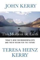 This Moment on Earth: Today's New Environmentalists and Their Vision for the Future 1586484311 Book Cover