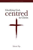 Glorifying God, Centred in Christ 064829143X Book Cover