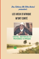 LES VIEUX D’AFRIQUE M’ONT CONTÉ : CONTES, SENTENCES ET PROVERBES D’AFRIQUE 1990497691 Book Cover