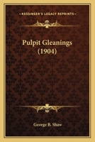 Pulpit gleanings 1104369613 Book Cover