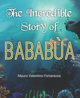 The Incredible Story of Bababùa B09VFS5674 Book Cover