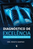 Diagnóstico de Excelência: O Papel da Radiologia na Saúde Moderna (Portuguese Edition) B0DVC2YKDY Book Cover