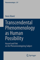 Transcendental Phenomenology as Human Possibility: Husserl and Fink on the Phenomenologizing Subject (Phaenomenologica, 237) 3031229851 Book Cover