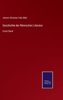 Geschichte der Römischen Literatur: Erster Band 3375053762 Book Cover