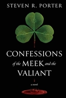 Confessions of the Meek and the Valiant 1463542003 Book Cover