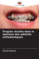Progrès récents dans le domaine des adhésifs orthodontiques (French Edition) 6209392296 Book Cover