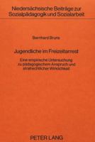Jugendliche Im Freizeitarrest: Eine Empirische Untersuchung Zu Paedagogischem Anspruch Und Strafrechtlicher Wirklichkeit 3820453687 Book Cover