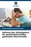 Haftung des Arbeitgebers für gewohnheitsmäßig geleistete Überstunden (German Edition) 6208301300 Book Cover