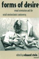 Forms of Desire: Sexual Orientation and the Social Constructionist Controversy 0415904854 Book Cover