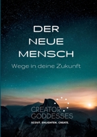 Der Neue Mensch: Wege in deine Zukunft 3347158431 Book Cover