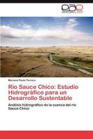 Rio Sauce Chico: Estudio Hidrografico Para Un Desarrollo Sustentable 3848456419 Book Cover