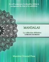 Mandalas - La collection définitive Livre de coloriage pour enfants et adultes Plus de 45 dessins uniques: Heures de relaxation, de soulagement du str B0BXPZT1XM Book Cover