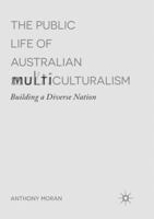 The Public Life of Australian Multiculturalism: Building a Diverse Nation 3319451251 Book Cover