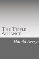 The Triple Alliance: Its Trials and Triumphs 1517677238 Book Cover