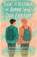 TODAS AS HISTÓRIAS DE AMOR (gay) DÃO ERRADO (Portuguese Edition) B0FL1376VL Book Cover