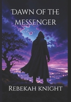 Dawn of the messenger B0GY45DFV4 Book Cover