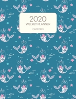 2020 Weekly Planner Caticorn: Dated With To Do Notes And Inspirational Quotes - Caticorn Cat Mermaid 1705701558 Book Cover