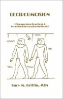 Decircumcision : Foreskin Restoration ,Methods and  Circumcision Practices 1879967057 Book Cover