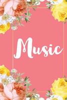 Music: A Pretty Flower One Subject Composition Notebook for Students, Teacher, TAs. The Cute Way To Take Notes and Get Organized 1074823214 Book Cover