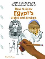 How to Draw Egypt's Sights and Symbols (Kid's Guide to Drawing the Countries of the World) 0823966828 Book Cover