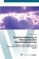 Koalitionsbildung in Internationalen Umweltabkommen: Ein Überblick über spieltheoretische Erklärungsansätze und deren Relevanz für die Realität 3639428064 Book Cover