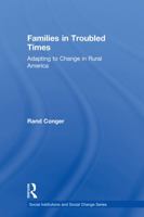 Families in Troubled Times: Adapting to Change in Rural America 0202304884 Book Cover