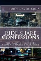 Ride Share Confessions: The daily chronicles from a drivers experience 1530829739 Book Cover