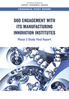 Dod Engagement with Its Manufacturing Innovation Institutes: Phase 2 Study Final Report 0309263190 Book Cover