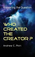 Answering the question: Who created the Creator? 9982998609 Book Cover