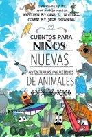 Cuentos Para Niños: Nuevas Aventuras Increíbles de Animales (Cuentos Para Niños: Aventuras De Animales) B08HGZK4J4 Book Cover
