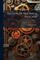 Tratado de Mec�nica Aplicada, Vol. 2 of 2 (Classic Reprint) 1142429792 Book Cover
