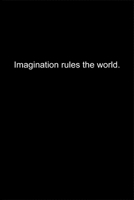 Imagination rules the world.: Journal or Notebook (6x9 inches) with 120 doted pages. 1677100370 Book Cover