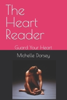 The Heart Reader: Guard Your Heart 1695031385 Book Cover