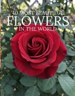 The 50 Most Beautiful Flowers in the World: A Stunning Picture Book of the World’s Most Amazing Flowers | Nature Photography Book for Kids and Adults B0GWCZ65RG Book Cover