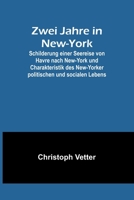Zwei Jahre in New-York; Schilderung einer Seereise von Havre nach New-York und Charakteristik des New-Yorker politischen und socialen Lebens 9356901341 Book Cover