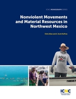 Nonviolent Movements and Material Resources in Northwest Mexico 1943271453 Book Cover
