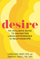 Desire: An Inclusive Guide to Navigating Libido Differences in Relationships 080702029X Book Cover