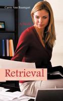 Retrieval: A Woman's Unexpected Find 1462042341 Book Cover