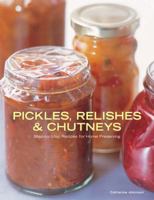 Pickles, Relishes and Chutneys: Step-by-step Recipes for Home Preserving 1845432843 Book Cover