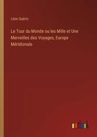 Le Tour du Monde ou les Mille et Une Merveilles des Voyages, Europe Méridionale (French Edition) 3563239940 Book Cover