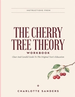 Instructions From The Cherry Tree Theory: Clear And Candid Guide To The Original Text’s Education B0H4WZR1LB Book Cover