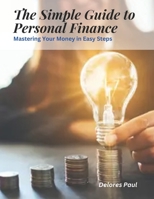 The Simple Guide to Personal Finance: Mastering Your Money in Easy Steps B0C5KY5JGH Book Cover