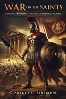 War on the Saints: Standing Strong in the Face of Spiritual Warfare B0FBNCVD9P Book Cover