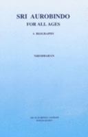 Sri Aurobindo for All Ages: A Biography 8170582024 Book Cover